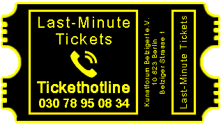 Last-Minute-Tickets TICKETHOTLINE Telefon: 03078950834